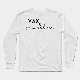 "vax and relax" Long Sleeve T-Shirt